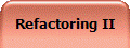 Refactoring II