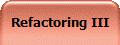 Refactoring III