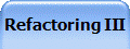 Refactoring III