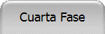 Cuarta Fase
