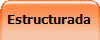 Estructurada