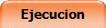 Ejecucion