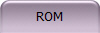 ROM