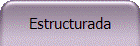 Estructurada